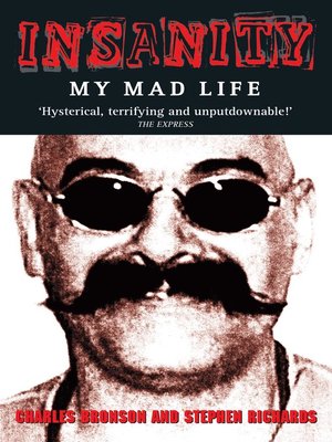 cover image of Insanity--My Mad Life